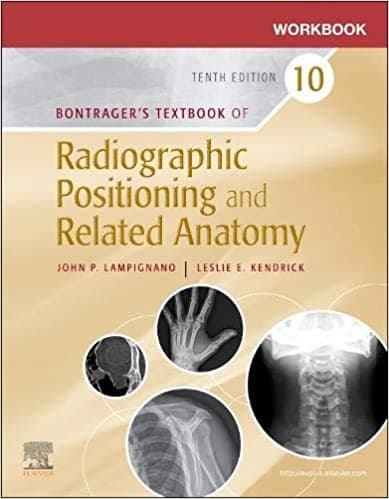 Workbook for Bontrager's Textbook of Radiographic Positioning and Related Anatomy 10th/2021