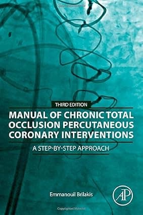 Manual of Chronic Total Occlusion Percutaneous Coronary Interventions: A Step-by-Step Approach 3rd/2022