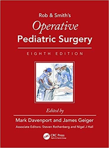 Rob &amp; Smith’s Operative Pediatric Surgery 8th/2021