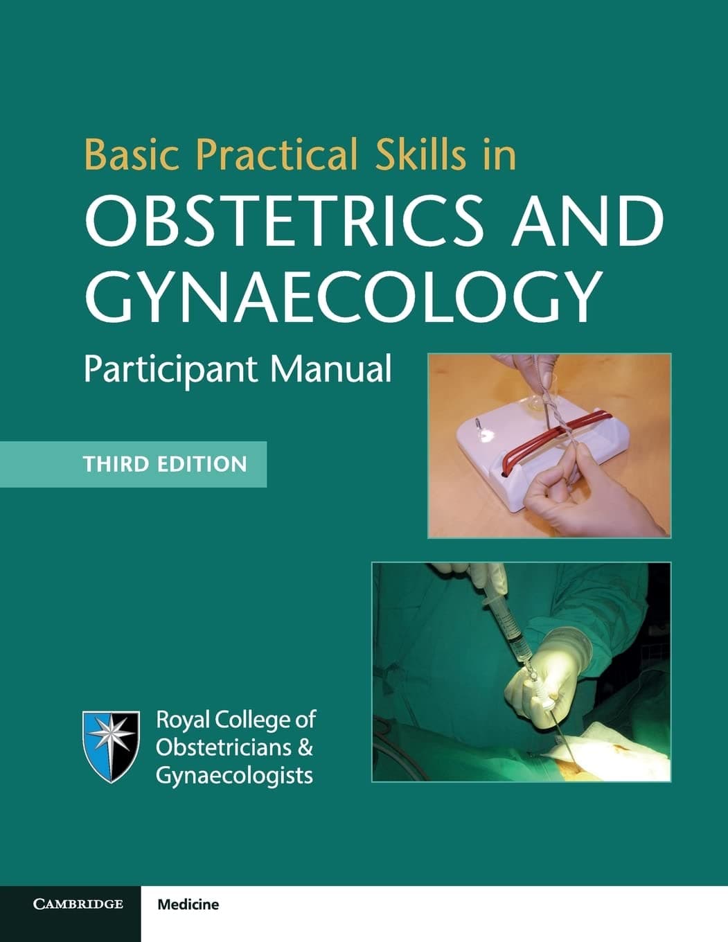 Basic Practical Skills in Obstetrics and Gynaecology Participant Manual 3rd/2017