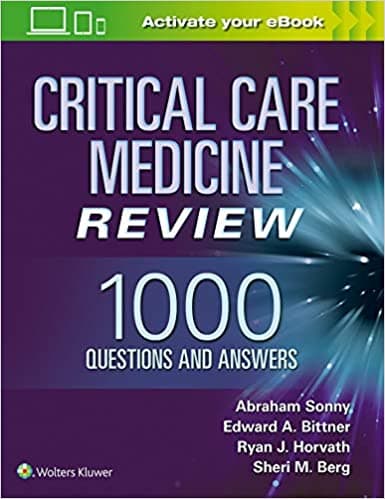 Critical Care Medicine Review: 1000 Questions and Answers 1st/2020