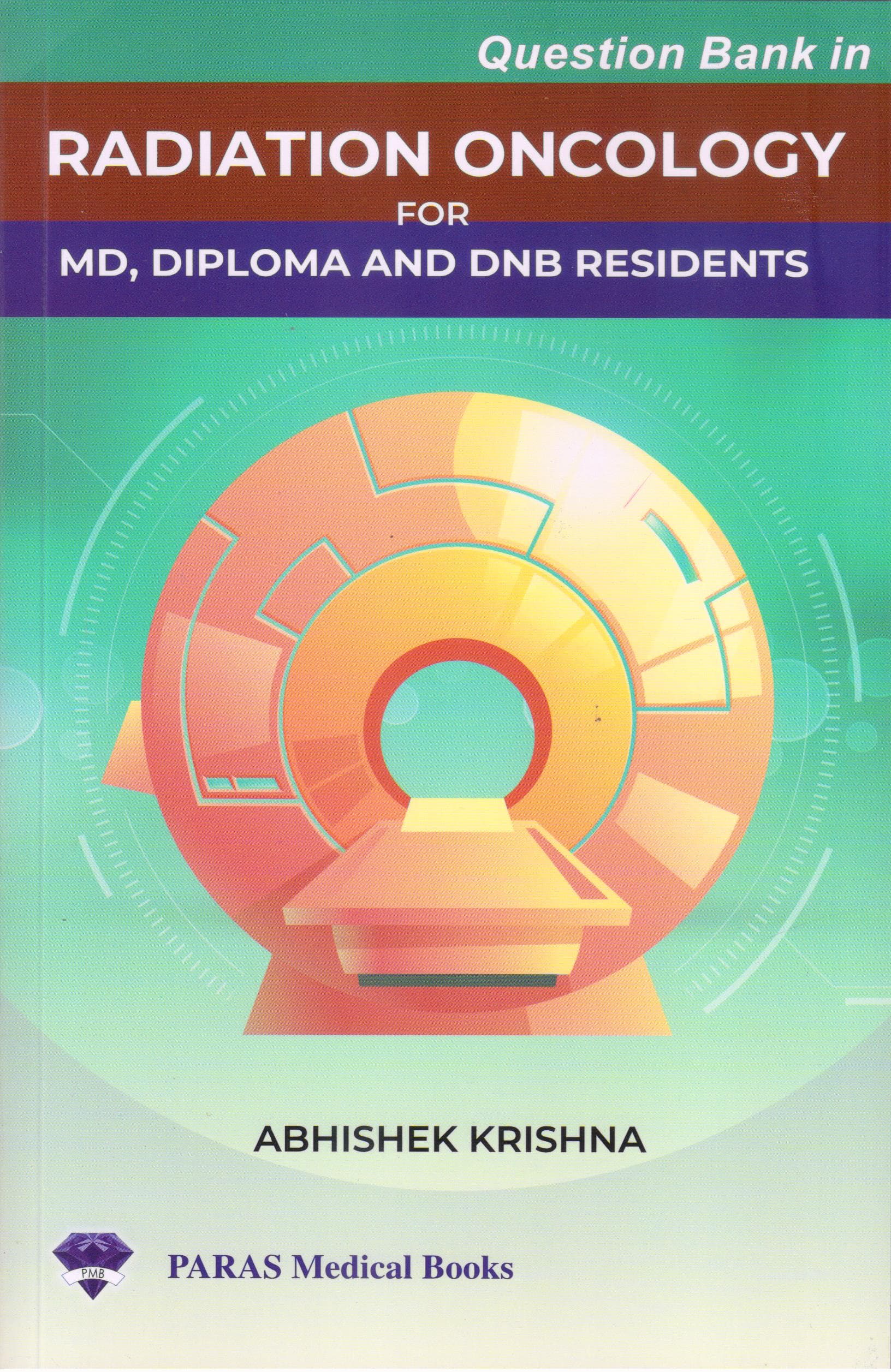 Question Bank in Radiation Oncology 1st/2021