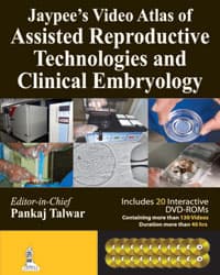 Jaypee’s Video Atlas of Assisted Reproductive Technologies and Clinical Embryology  1st/2014