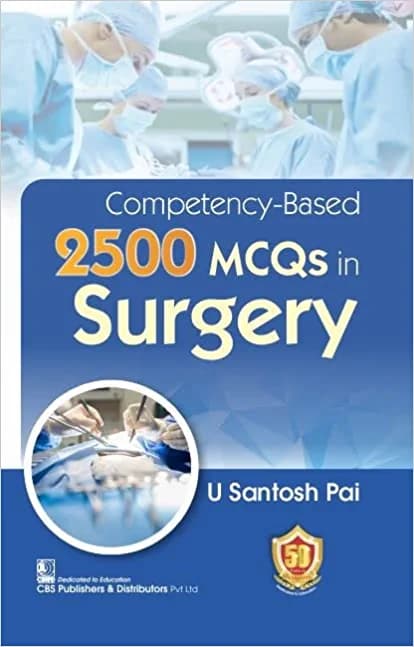 Competency Based 2500 MCQs in Surgery 1st/2023