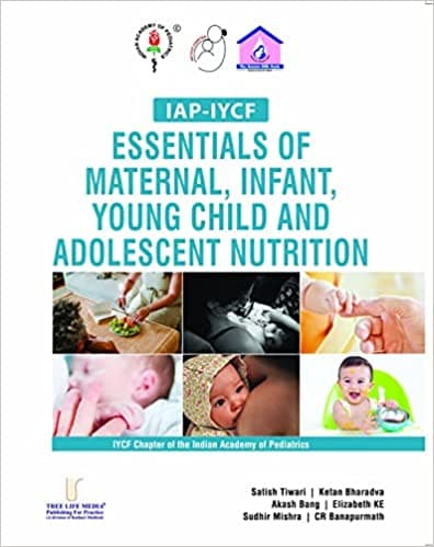 IAP IYCF Essentials of Maternal, Infant, Young Child and Adolescent Nutrition 1st/2022