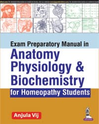 Exam Preparatory Manual in Anatomy, Physiology & Biochemistry for Homeopathy Students 1st/2017