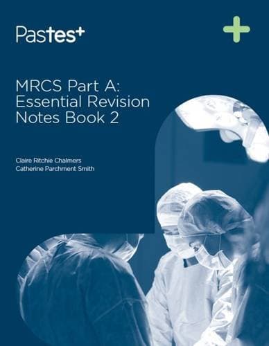 MRCS Part A Essential Revision Notes: Book 2 1st/2017 (Reprint)