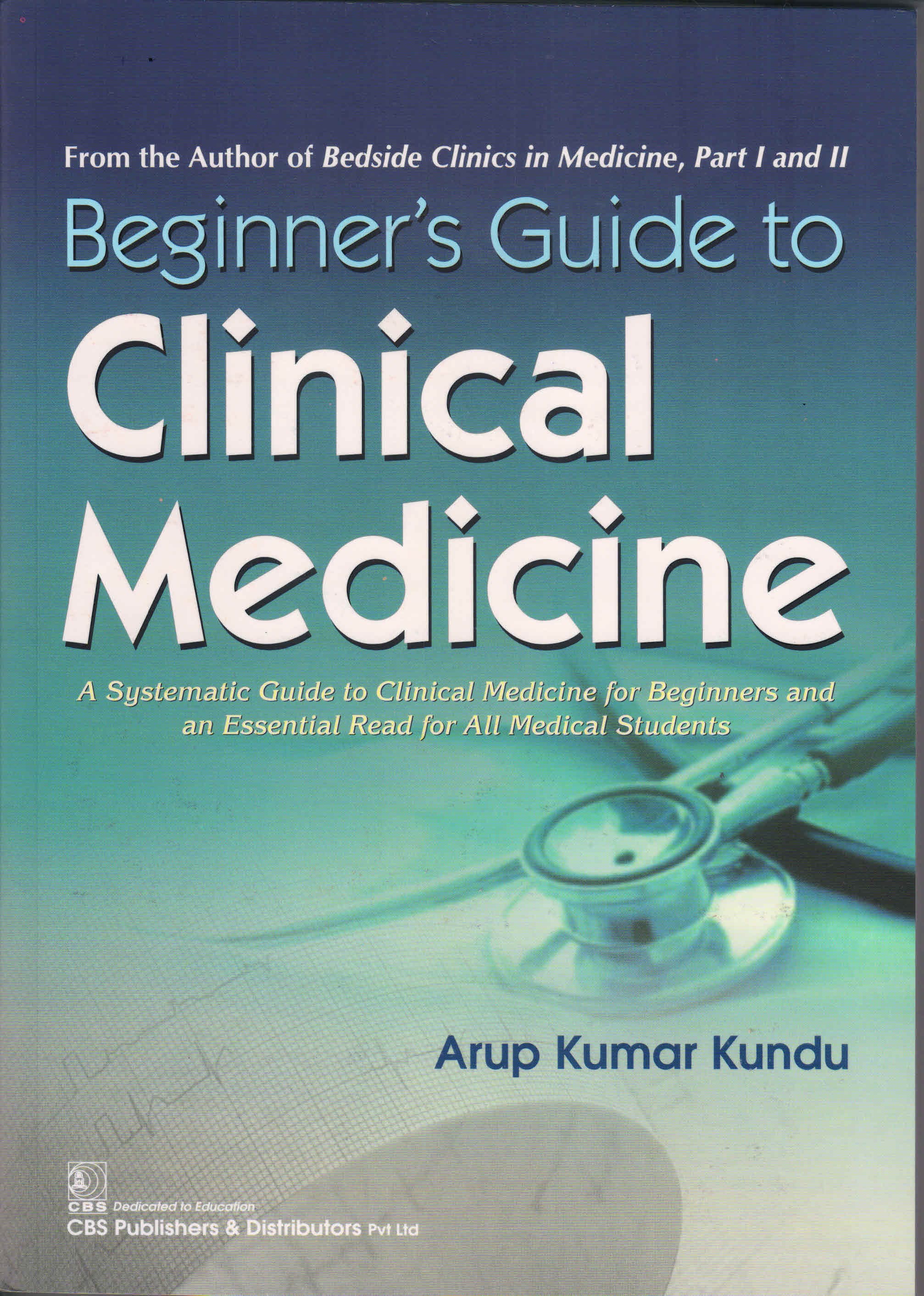 Beginners Guide to Clinical Medicine 1st/2018 (Reprint 2019)