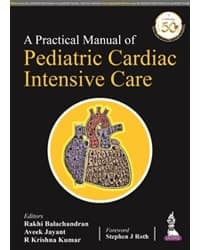 Practical Manual of Pediatric Cardiac Intensive Care 1st/2022