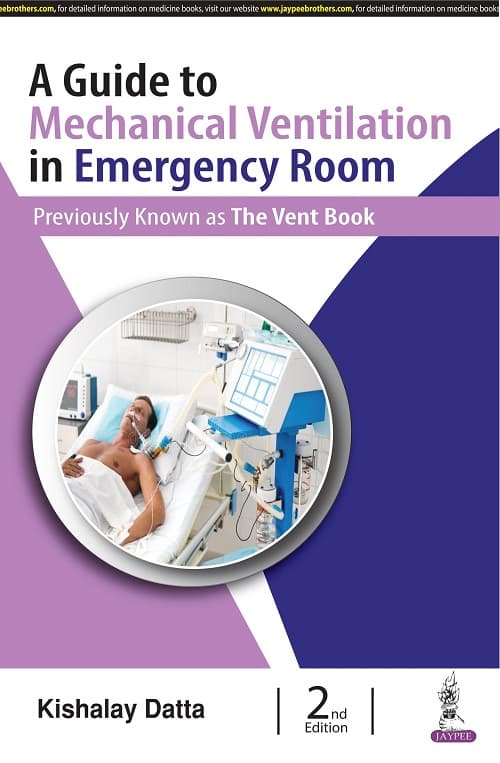 A Guide to Mechanical Ventilation in Emergency Room 2nd/2021