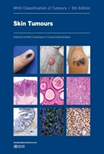 WHO Classification of Tumours: Skin Tumours 5th/2025